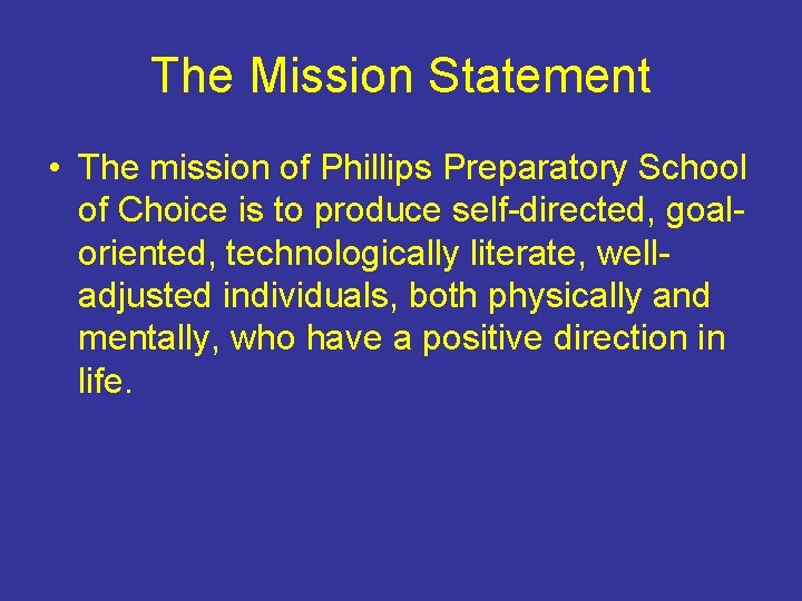 The Mission Statement • The mission of Phillips Preparatory School of Choice is to