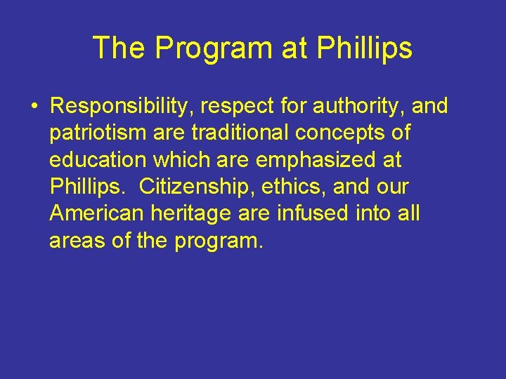 The Program at Phillips • Responsibility, respect for authority, and patriotism are traditional concepts