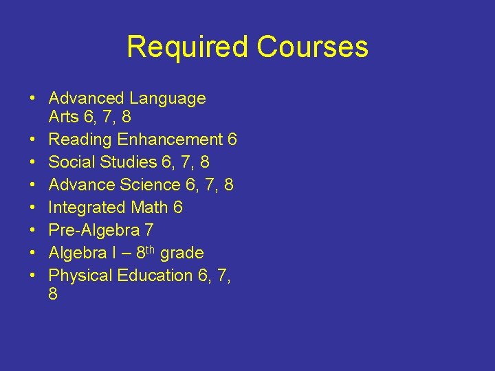 Required Courses • Advanced Language Arts 6, 7, 8 • Reading Enhancement 6 •