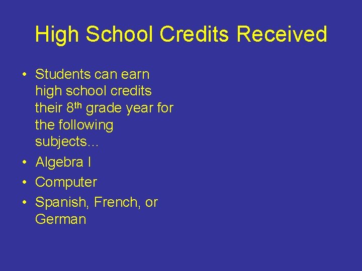 High School Credits Received • Students can earn high school credits their 8 th