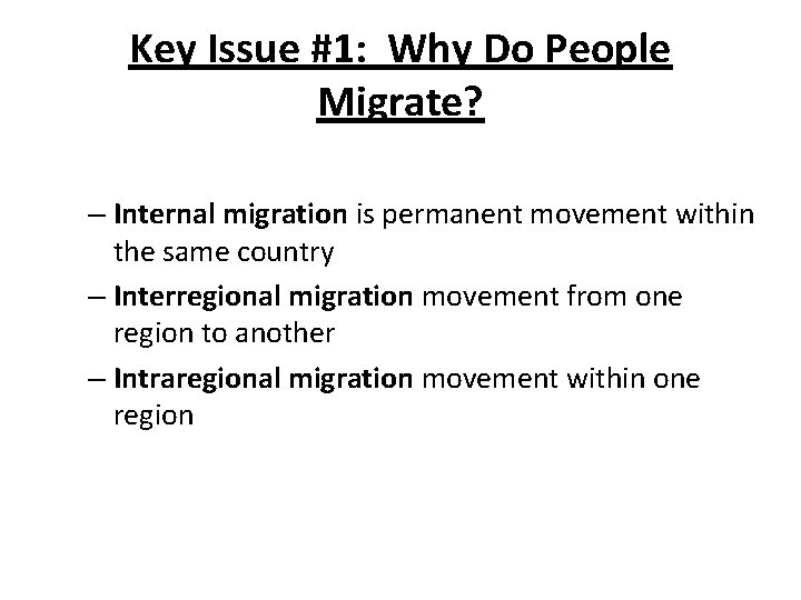 Key Issue #1: Why Do People Migrate? – Internal migration is permanent movement within