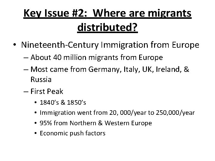 Key Issue #2: Where are migrants distributed? • Nineteenth-Century Immigration from Europe – About