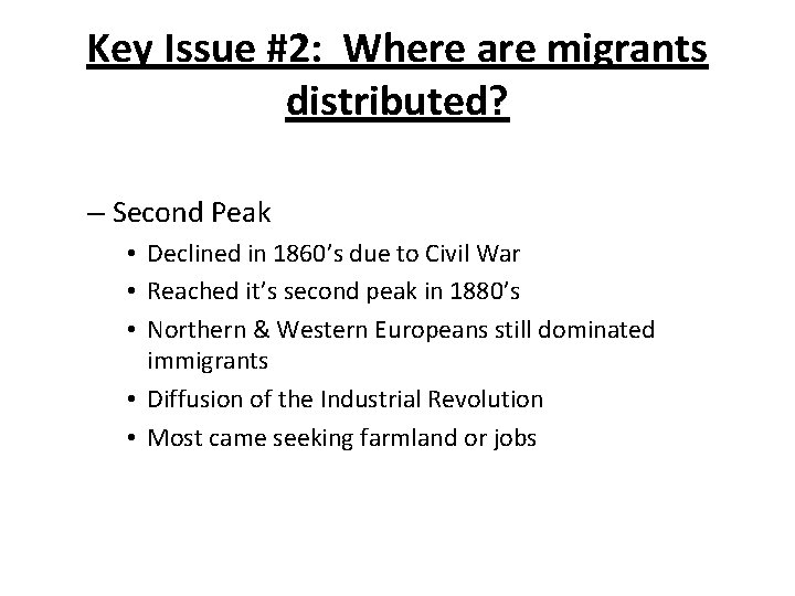 Key Issue #2: Where are migrants distributed? – Second Peak • Declined in 1860’s