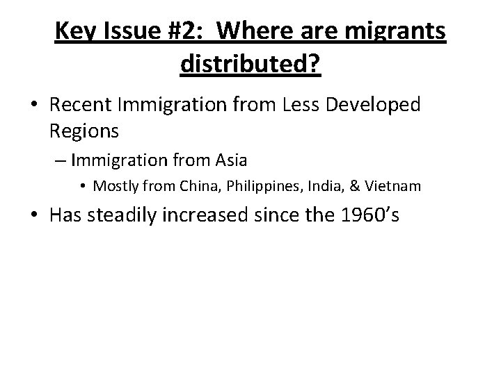 Key Issue #2: Where are migrants distributed? • Recent Immigration from Less Developed Regions