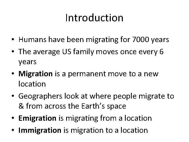 Introduction • Humans have been migrating for 7000 years • The average US family