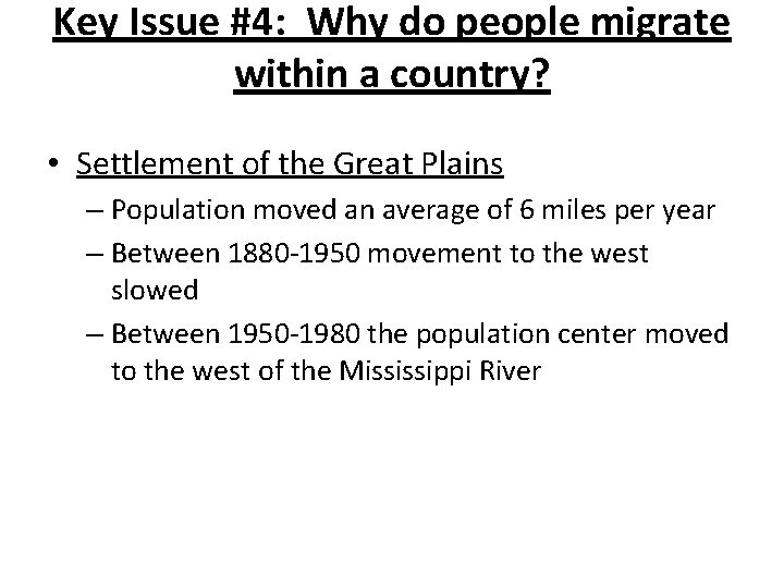 Key Issue #4: Why do people migrate within a country? • Settlement of the