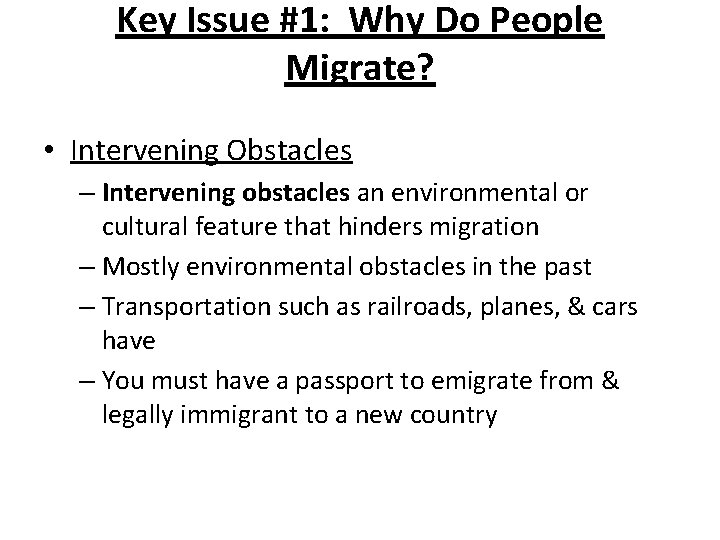 Key Issue #1: Why Do People Migrate? • Intervening Obstacles – Intervening obstacles an