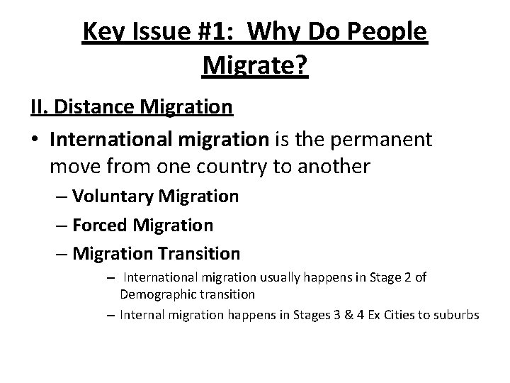 Key Issue #1: Why Do People Migrate? II. Distance Migration • International migration is