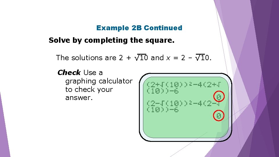 Example 2 B Continued Solve by completing the square. The solutions are 2 +