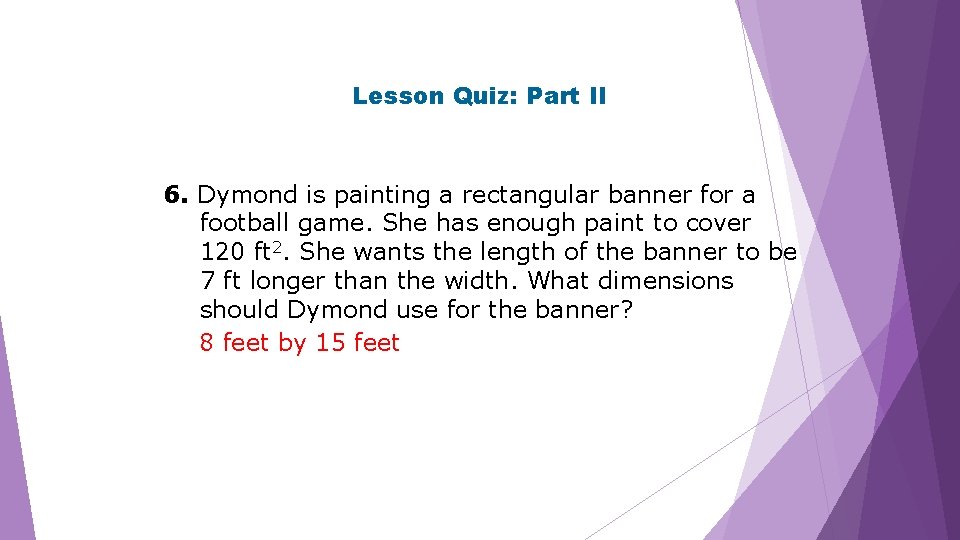 Lesson Quiz: Part II 6. Dymond is painting a rectangular banner for a football