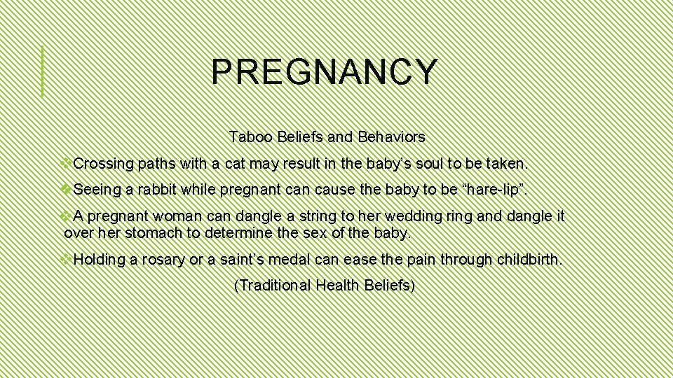 PREGNANCY Taboo Beliefs and Behaviors v. Crossing paths with a cat may result in