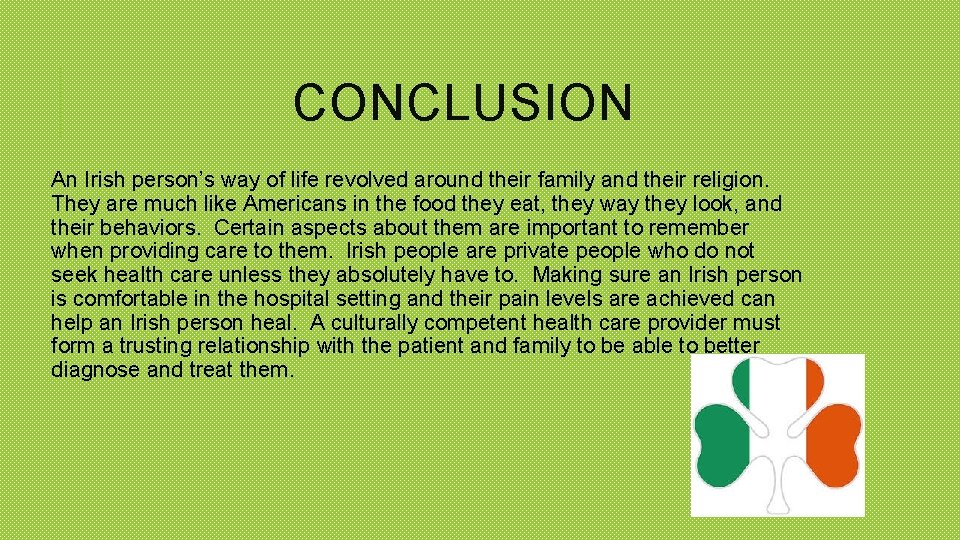 CONCLUSION An Irish person’s way of life revolved around their family and their religion.