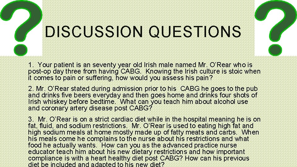 DISCUSSION QUESTIONS 1. Your patient is an seventy year old Irish male named Mr.