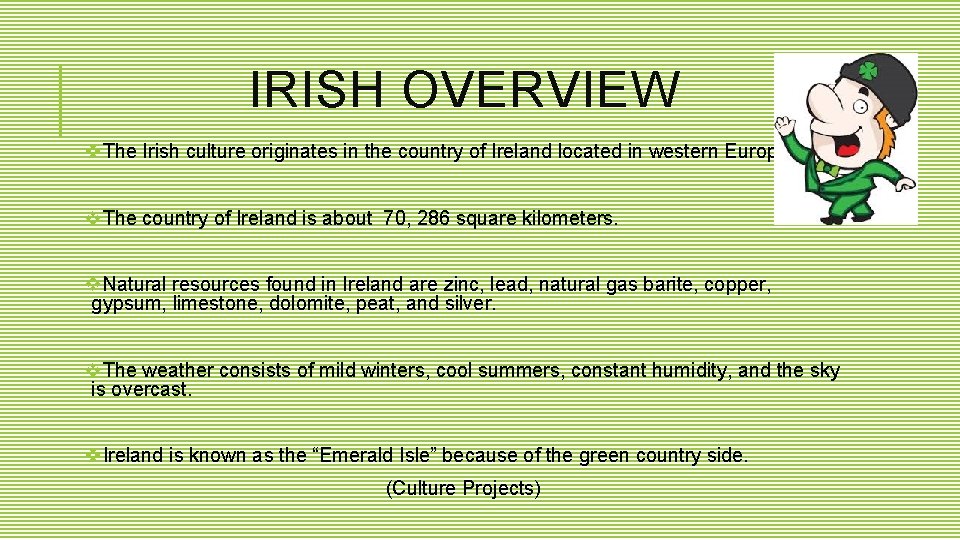 IRISH OVERVIEW v. The Irish culture originates in the country of Ireland located in