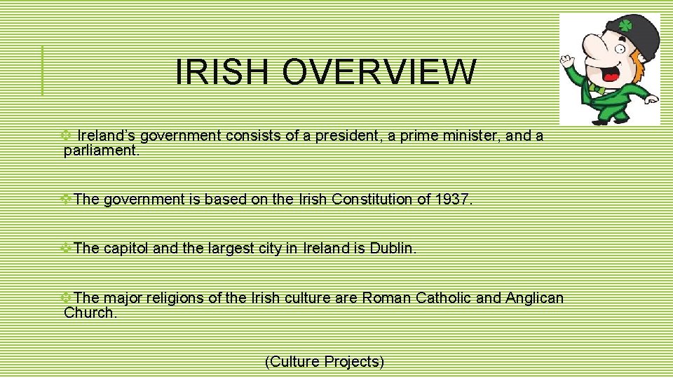 IRISH OVERVIEW v Ireland’s government consists of a president, a prime minister, and a