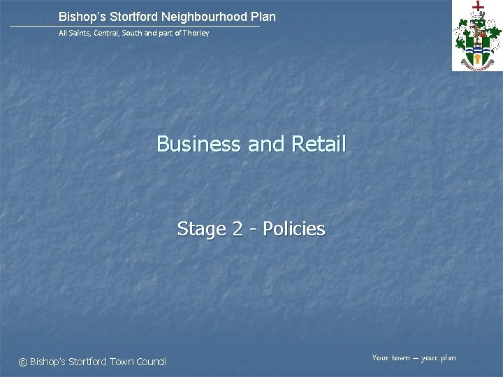 Bishop’s Stortford Neighbourhood Plan All Saints, Central, South and part of Thorley Business and