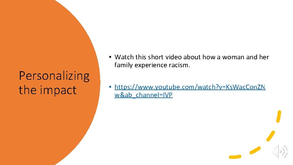 Personalizing the impact • Watch this short video about how a woman and her