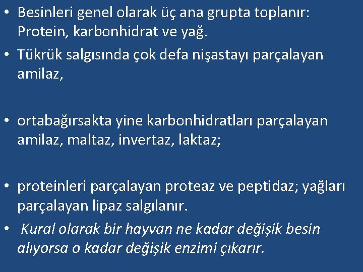  • Besinleri genel olarak üç ana grupta toplanır: Protein, karbonhidrat ve yağ. •