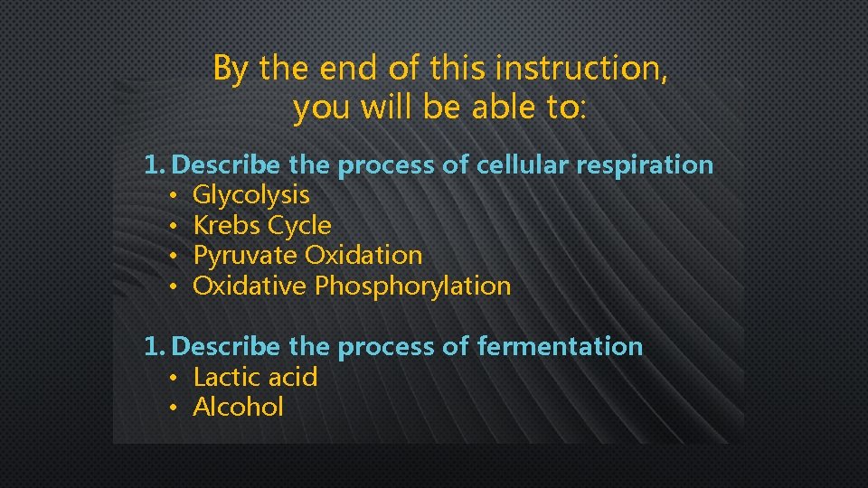 By the end of this instruction, you will be able to: 1. Describe the