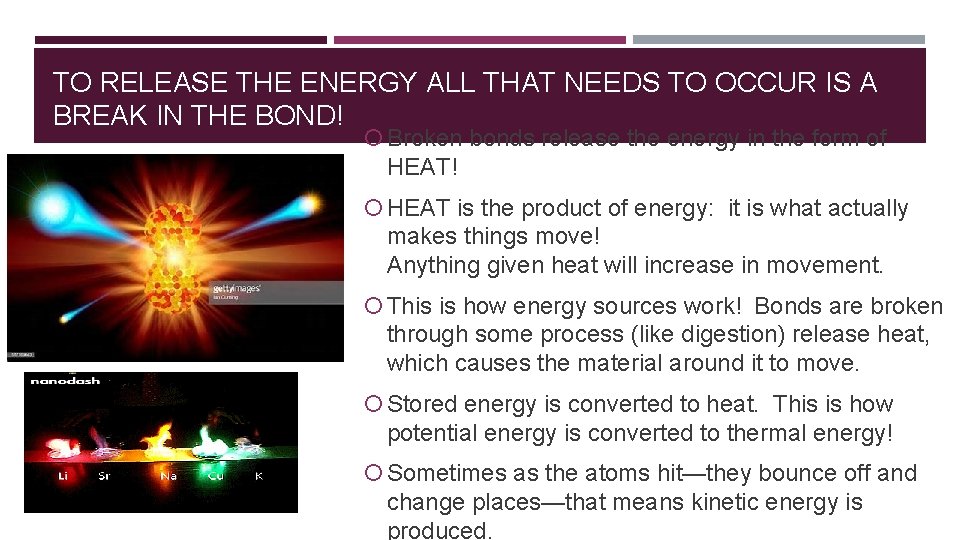 TO RELEASE THE ENERGY ALL THAT NEEDS TO OCCUR IS A BREAK IN THE