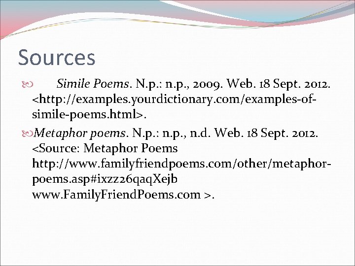 Sources Simile Poems. N. p. : n. p. , 2009. Web. 18 Sept. 2012.