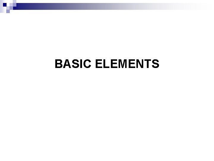 BASIC ELEMENTS 