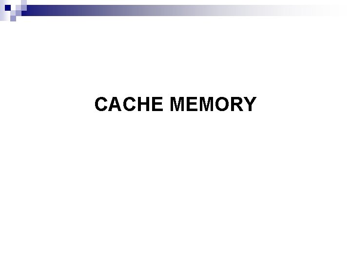 CACHE MEMORY 