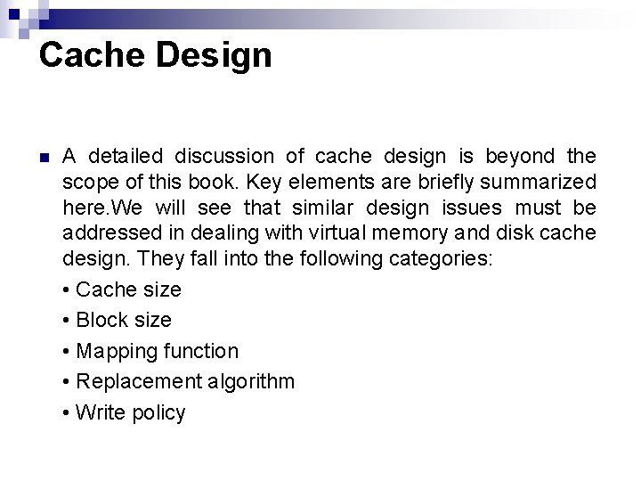 Cache Design n A detailed discussion of cache design is beyond the scope of