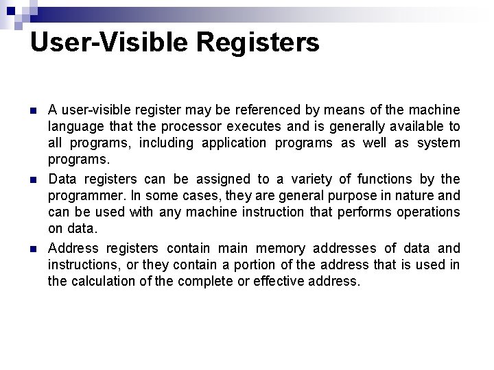 User-Visible Registers n n n A user-visible register may be referenced by means of