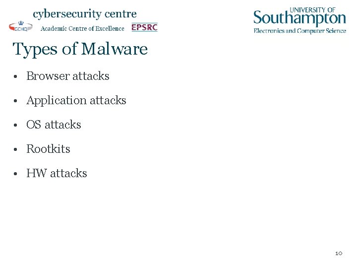 Types of Malware • Browser attacks • Application attacks • OS attacks • Rootkits