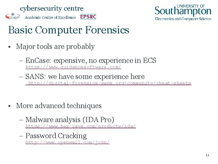 Basic Computer Forensics • Major tools are probably – En. Case: expensive, no experience