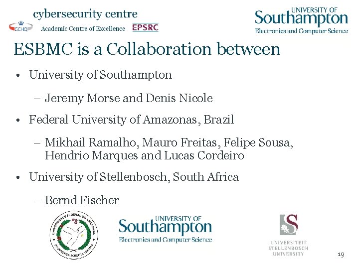 ESBMC is a Collaboration between • University of Southampton – Jeremy Morse and Denis