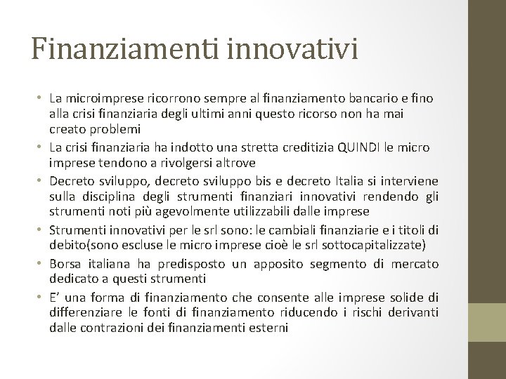 Finanziamenti innovativi • La microimprese ricorrono sempre al finanziamento bancario e fino alla crisi