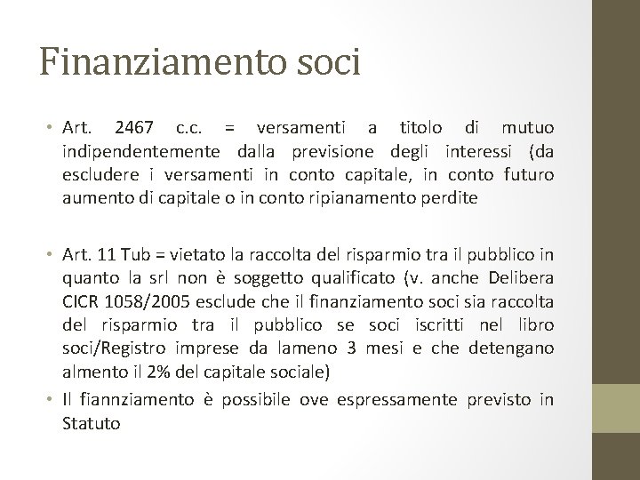 Finanziamento soci • Art. 2467 c. c. = versamenti a titolo di mutuo indipendentemente