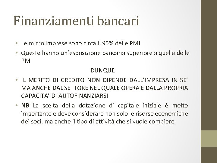 Finanziamenti bancari • Le micro imprese sono circa il 95% delle PMI • Queste