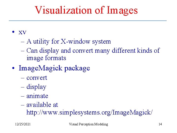 Visualization of Images • xv – A utility for X-window system – Can display