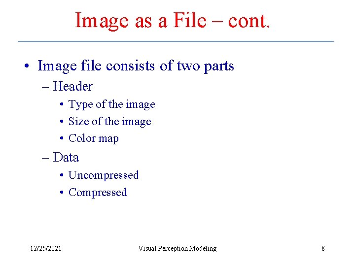 Image as a File – cont. • Image file consists of two parts –