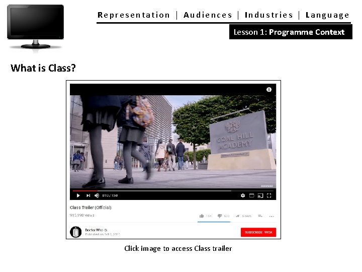 Representation │ Audiences │ Industries │ Language Lesson 1: Programme Context What is Class?