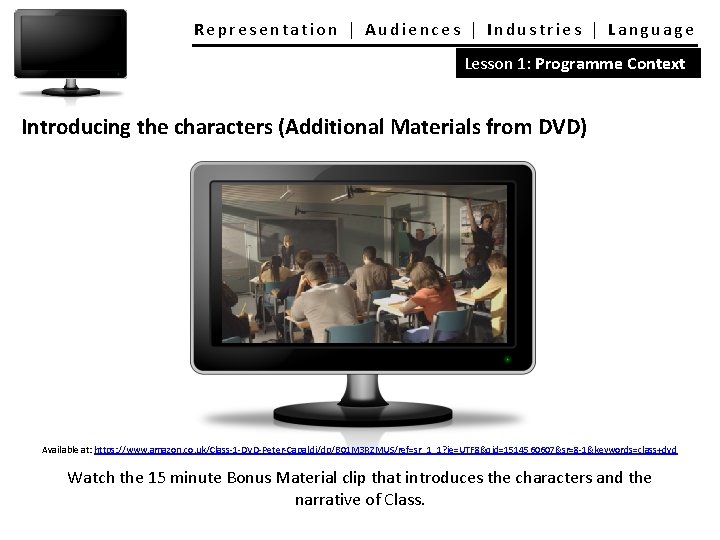 Representation │ Audiences │ Industries │ Language Lesson 1: Programme Context Introducing the characters