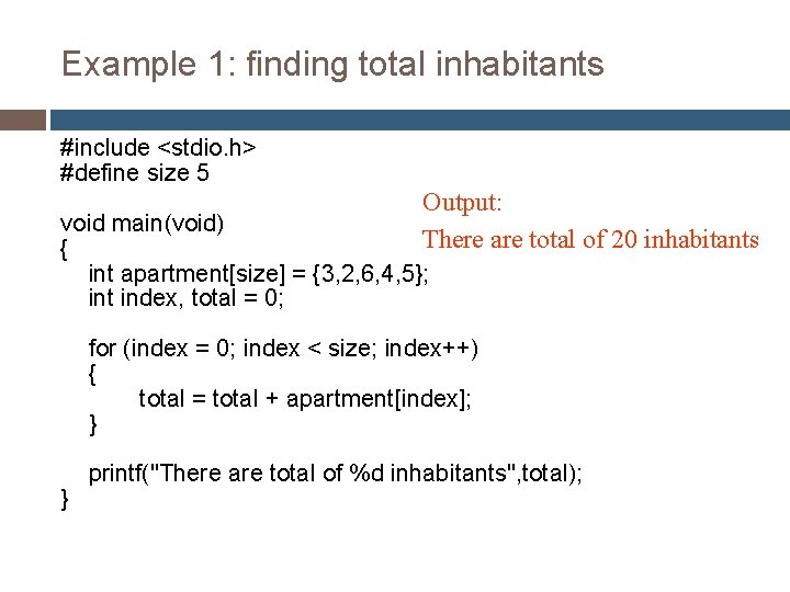 Example 1: finding total inhabitants #include <stdio. h> #define size 5 Output: There are