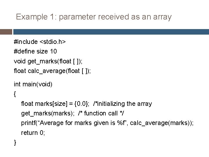 Example 1: parameter received as an array #include <stdio. h> #define size 10 void