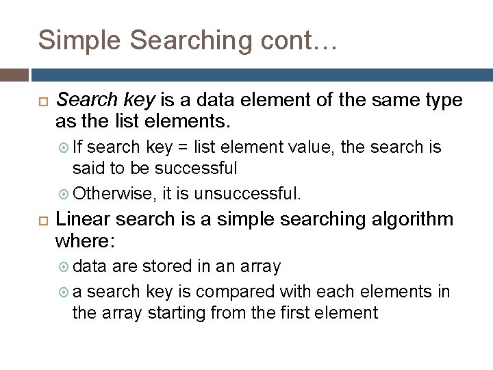 Simple Searching cont… Search key is a data element of the same type as