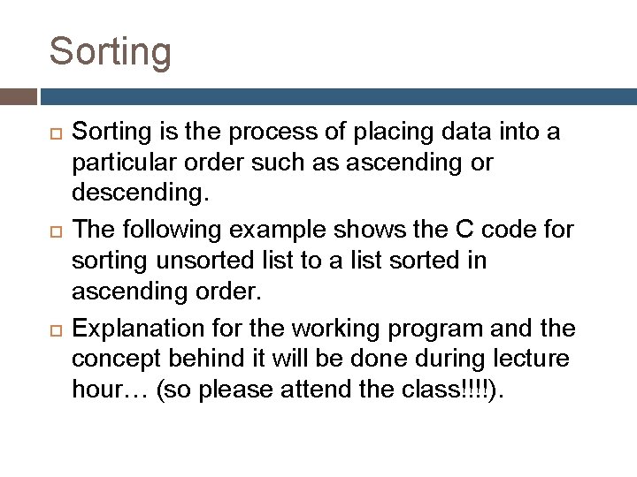 Sorting Sorting is the process of placing data into a particular order such as