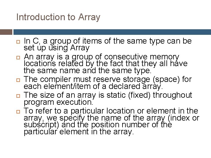 Introduction to Array In C, a group of items of the same type can
