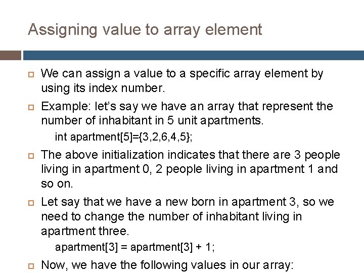 Assigning value to array element We can assign a value to a specific array