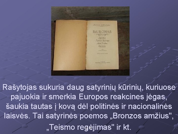 Rašytojas sukuria daug satyrinių kūrinių, kuriuose pajuokia ir smerkia Europos reakcines jėgas, šaukia tautas