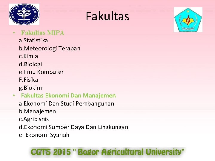 Fakultas • Fakultas MIPA a. Statistika b. Meteorologi Terapan c. Kimia d. Biologi e.