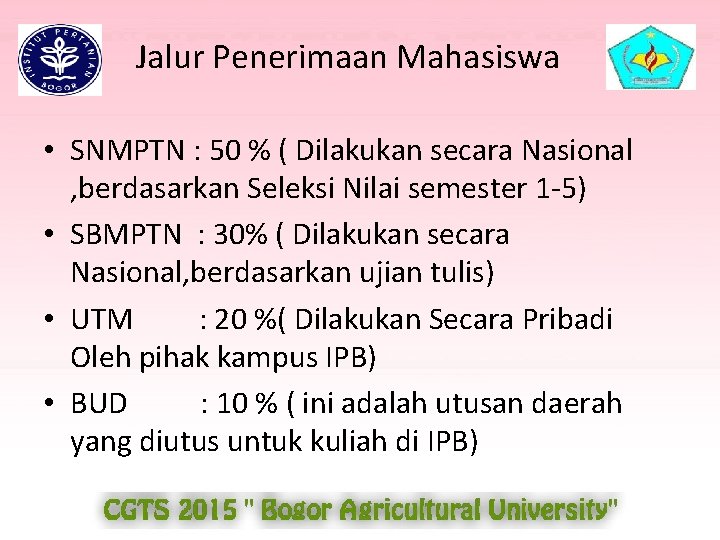 Jalur Penerimaan Mahasiswa • SNMPTN : 50 % ( Dilakukan secara Nasional , berdasarkan