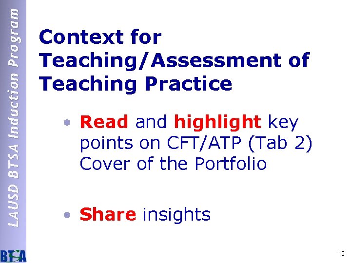 LAUSD BTSA Induction Program Context for Teaching/Assessment of Teaching Practice • Read and highlight