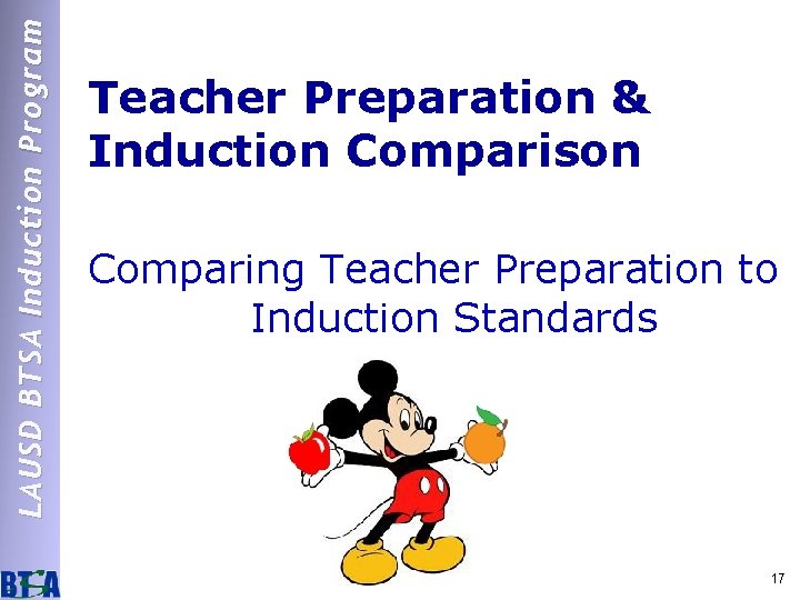 LAUSD BTSA Induction Program Teacher Preparation & Induction Comparison Comparing Teacher Preparation to Induction